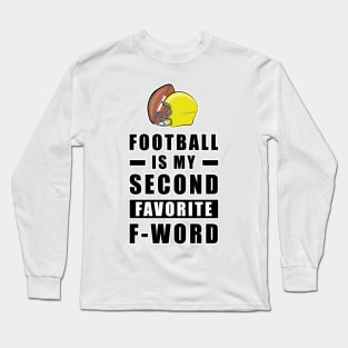 Football Is My Second Favorite F - Word Long Sleeve T-Shirt